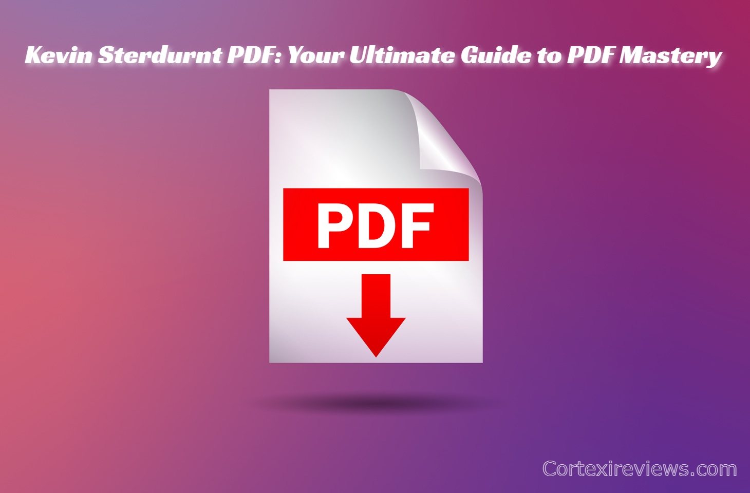 Kevin Sterdurnt PDF: Your Ultimate Guide to PDF Mastery