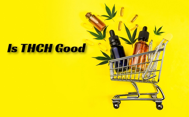 Is THCH Good for You? Understanding the New Cannabinoid