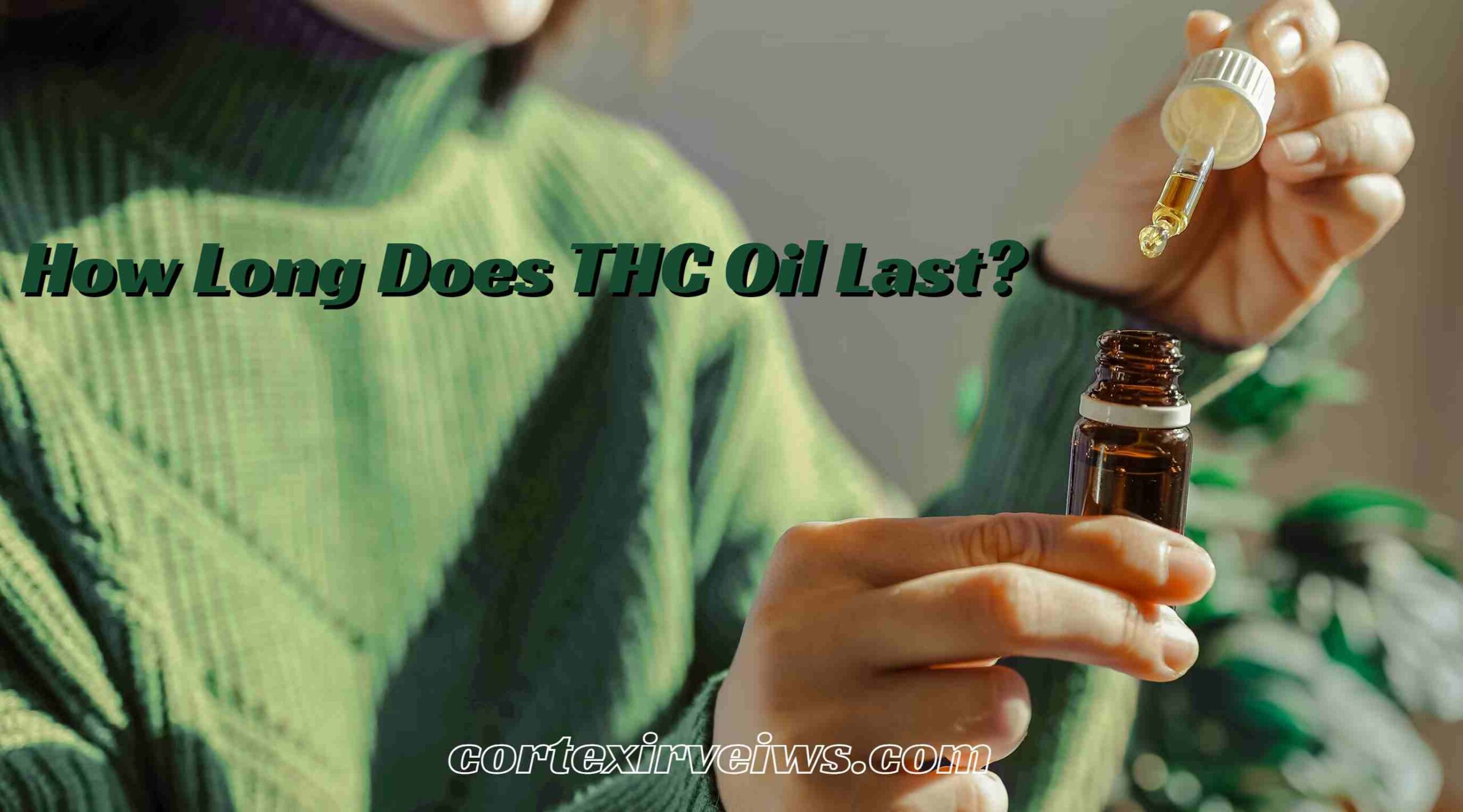 Does THC Oil Last Forever? Tips to Maximize its Shelf Life